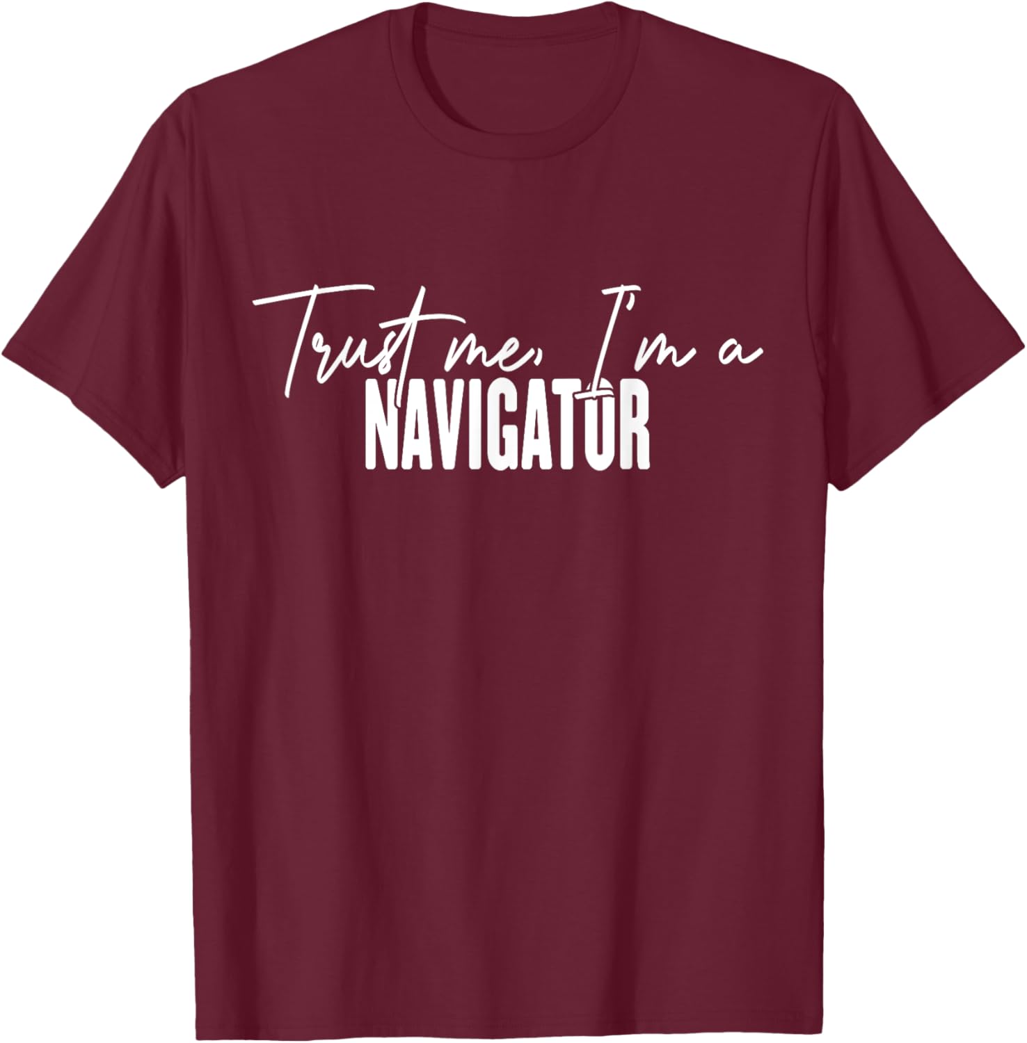 Funny Navigator Gifts Trust Me I'm a Navigator T-Shirt for Adventurers - 3