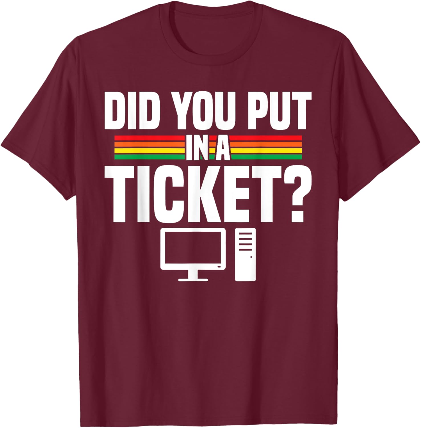 Did You Put In A Ticket Computer Support Work T-Shirt for Tech Lovers - 8