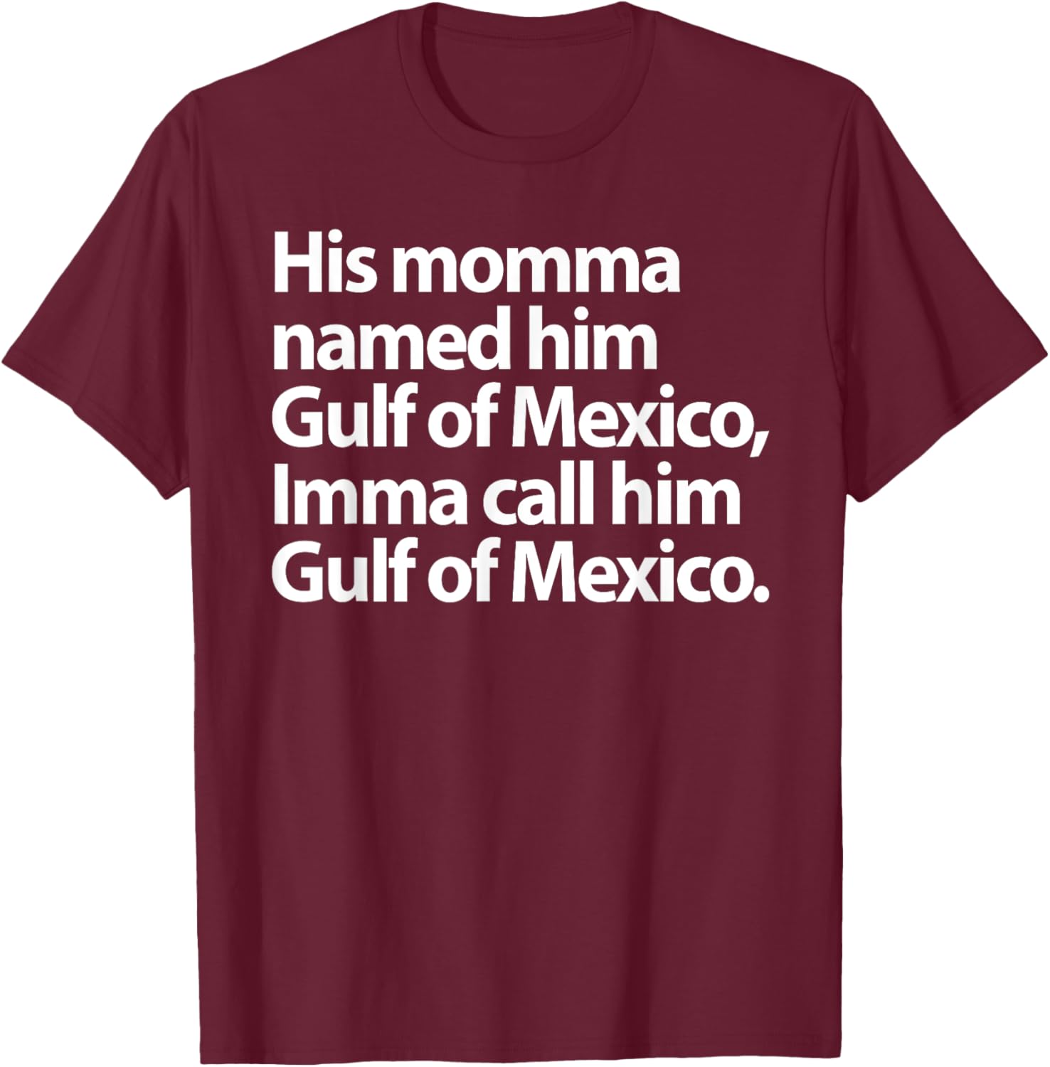 Funny Gulf Of Mexico Imma Call Him T-Shirt for Casual Wear - 28