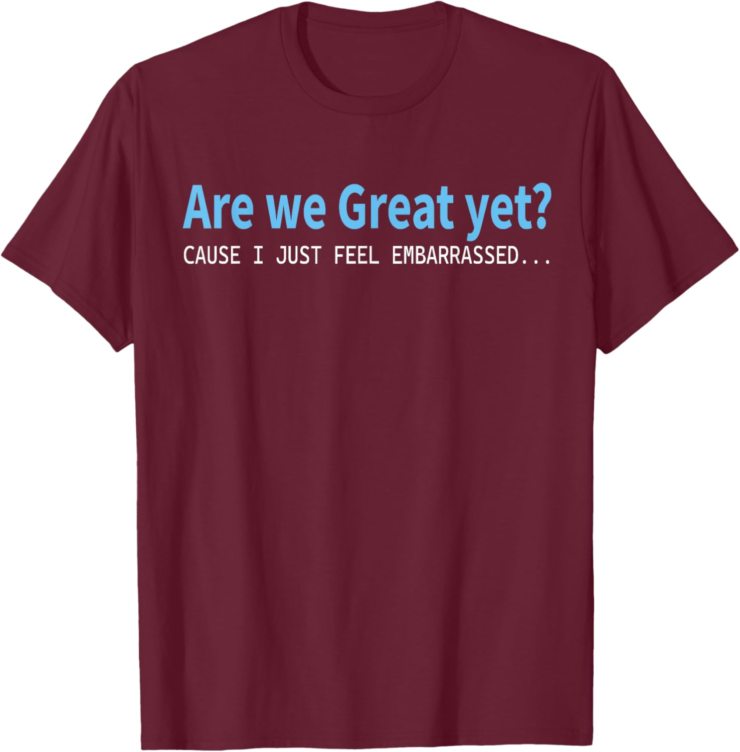 Funny Are We Great Yet Embarrassed T-Shirt for Casual Wear - 1
