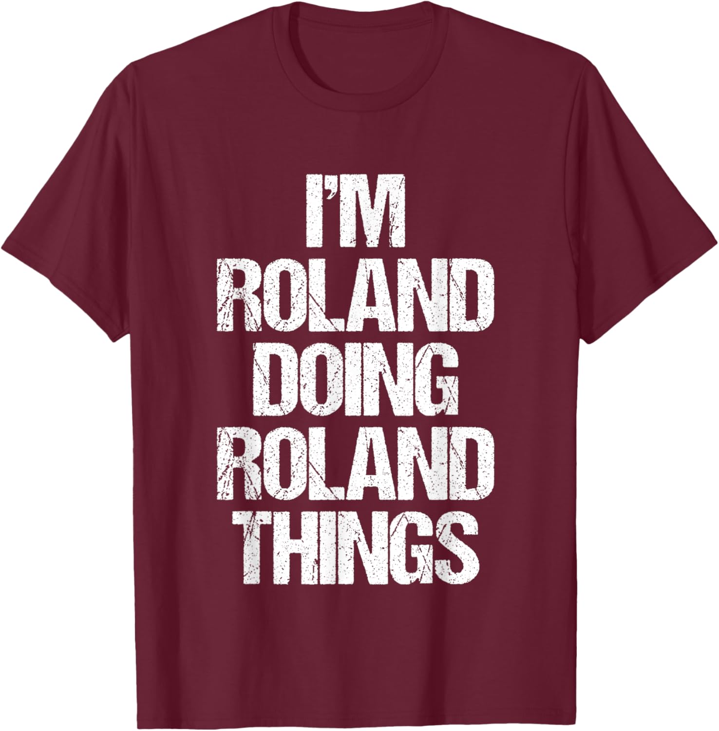 Funny Roland T-Shirt I'm Roland Doing Roland Things for Cool Casual Style - 7