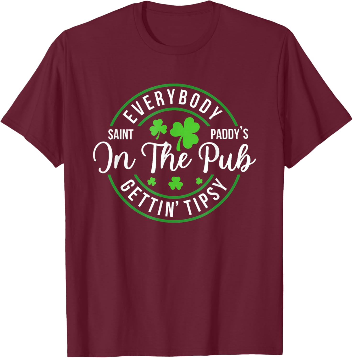 Funny St Patrick's Day T-Shirt for Pub Lovers - Everybody In The Pub Tipsy - 26