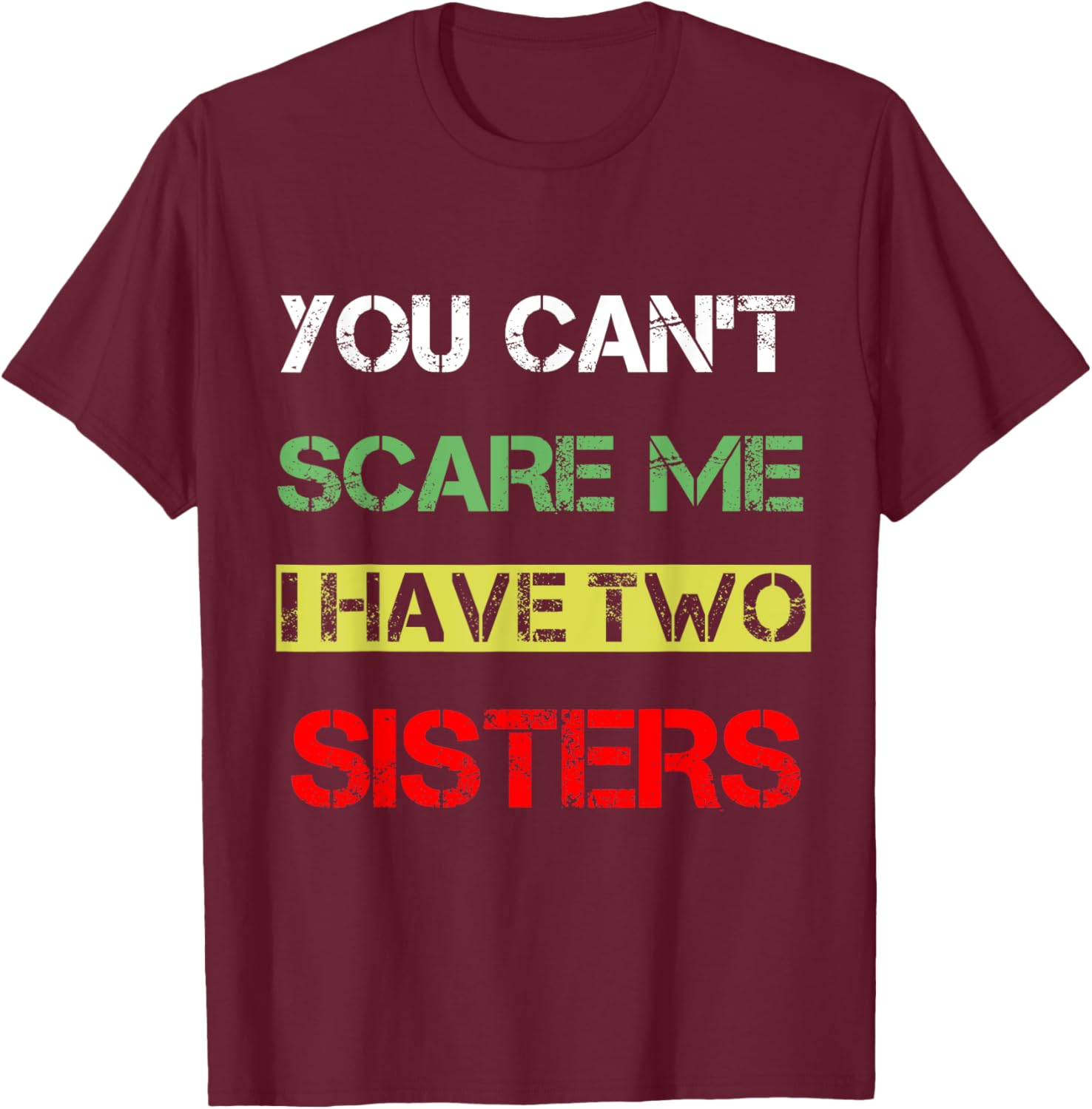 Funny You Can't Scare Me T-Shirt for Sisters Sibling Humor Clothing - 1