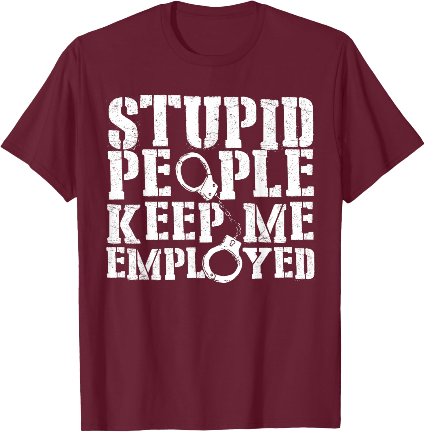 Correctional Officer Stupid People Keep Me Employed Funny T-Shirt - 16
