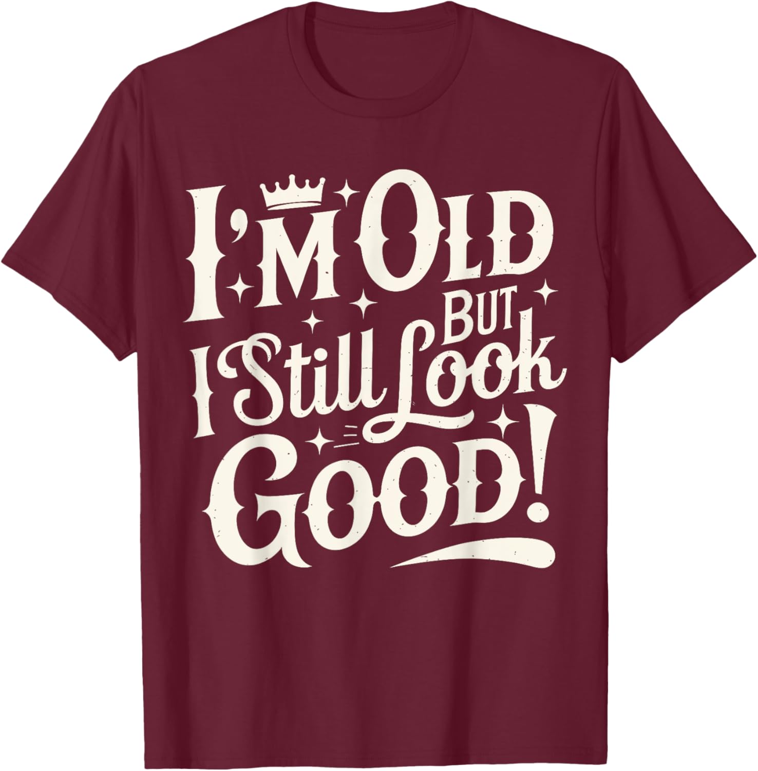 Funny Cool Father's Day T-Shirt I Am Old But I Still Look Good - 3