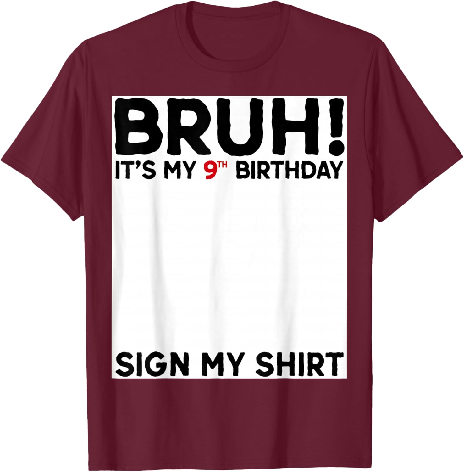Bruh It's My 9th Birthday Sign My Shirt Fun 9 Years Old Birthday T-Shirt - 9