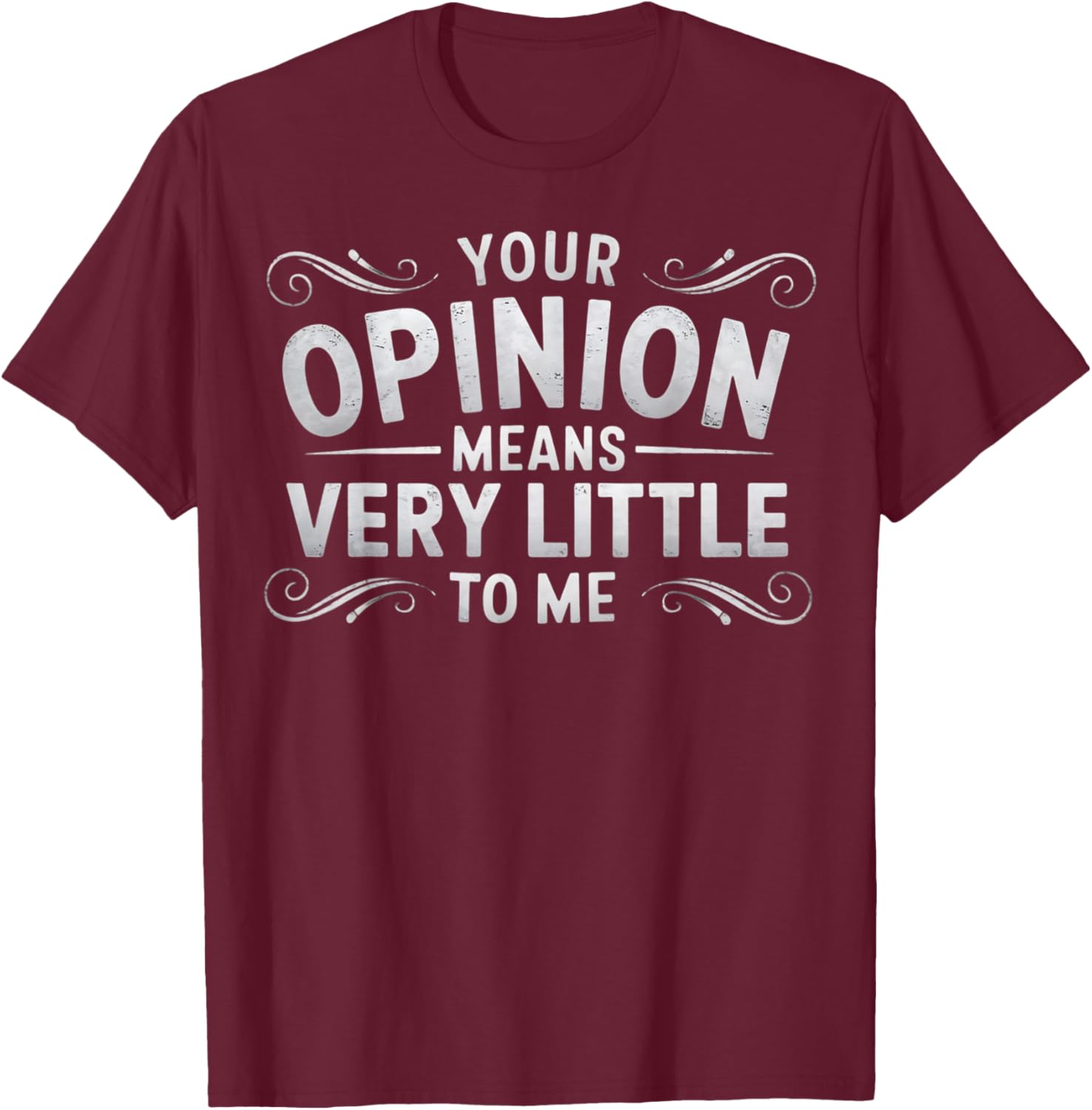 Funny Your Opinion Means Little T-Shirt for Casual Wear and Humor Lovers - 8