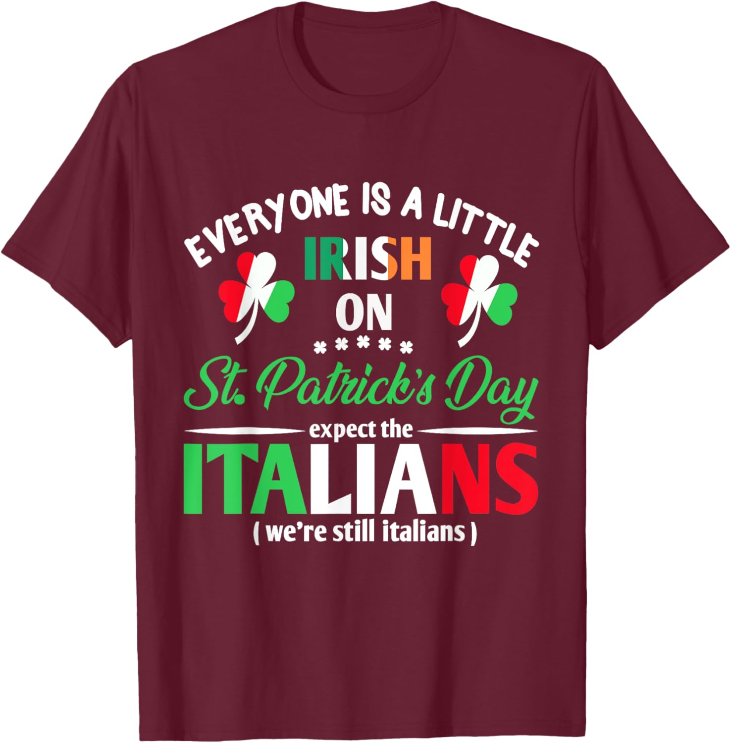 Funny St Patrick's Day Everyone Is A Little Irish T-Shirt for Italians - 22