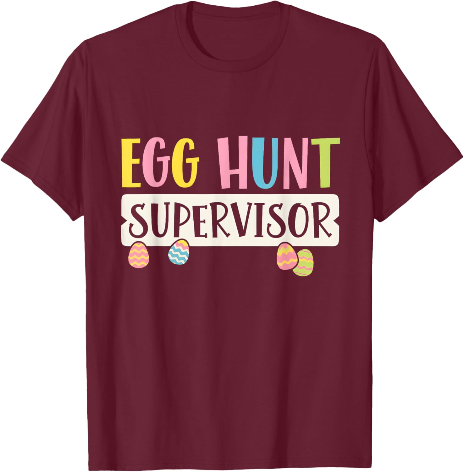 Funny Easter Egg Hunt Supervisor T-Shirt for Moms and Dads, Kids Too! - 1