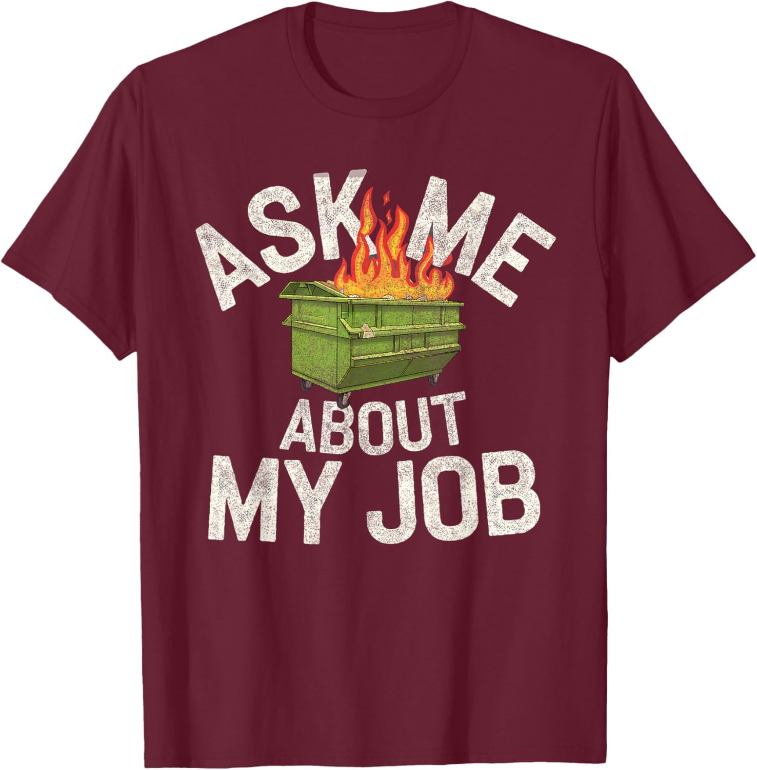 Funny Ask Me About My Job Dumpster Fire T-Shirt for Work Humor Lovers - 27