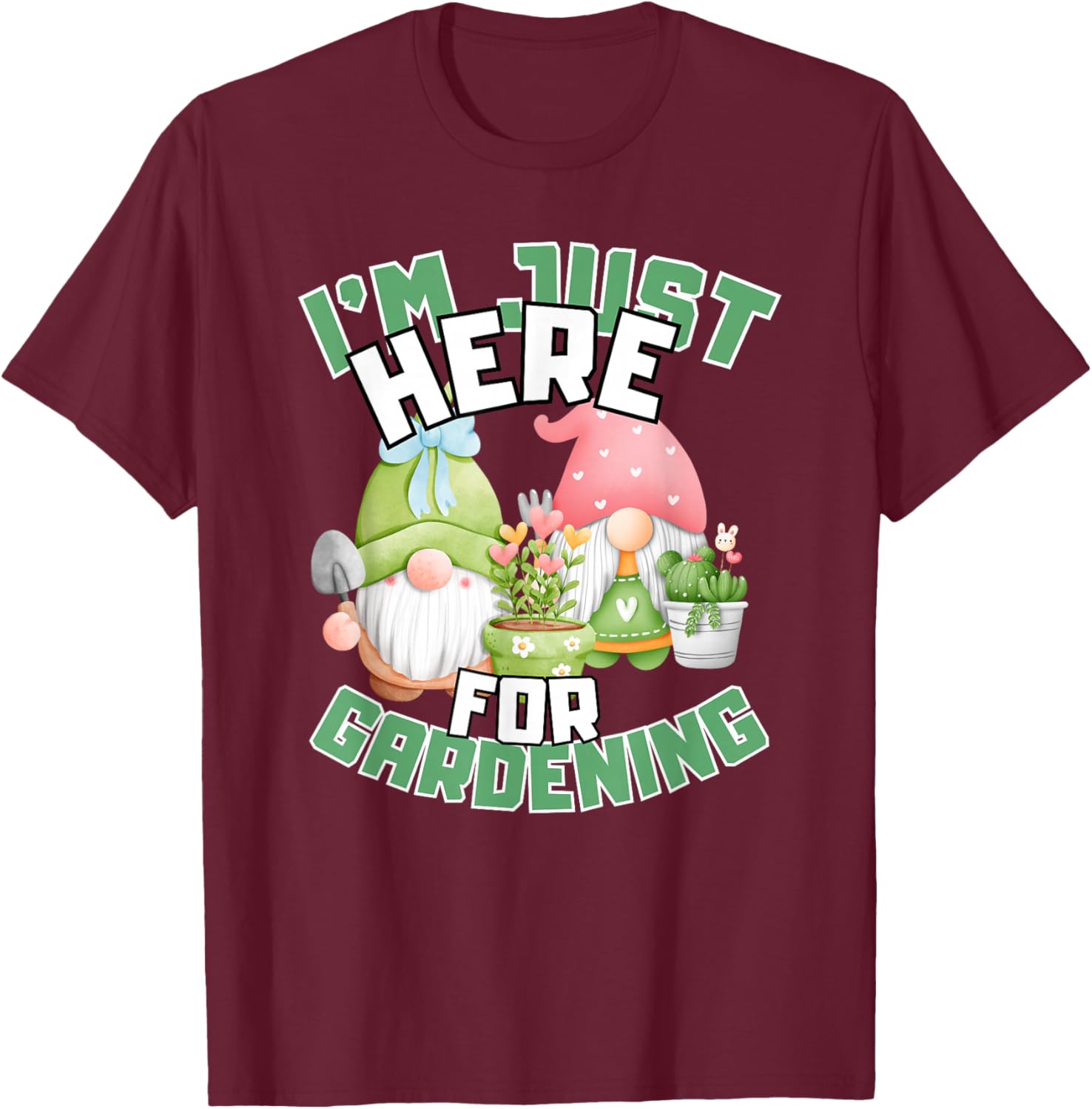 Funny Gardening Lover T-Shirt I'm Just Here For Gardening Gift Idea - 4