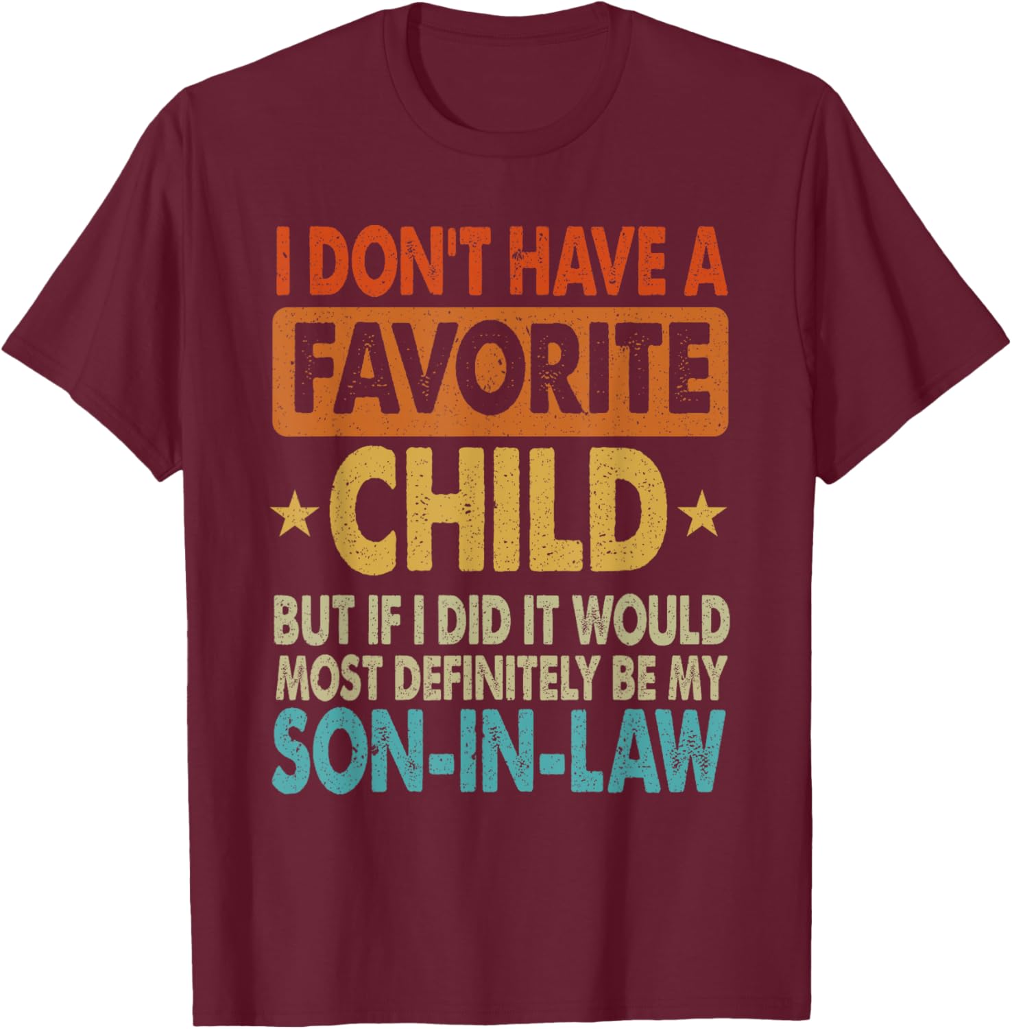 Funny Son-In-Law T-Shirt - I Don't Have A Favorite Child Design - 4