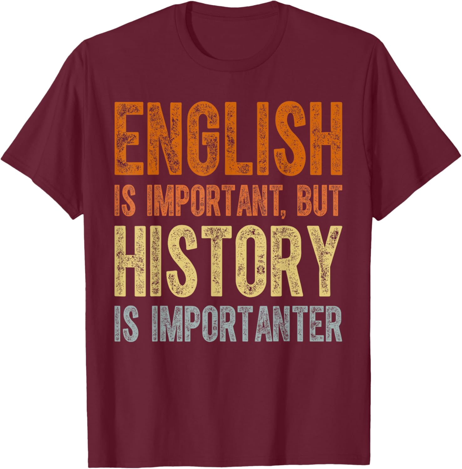Cool Teacher T-Shirt English Is Important But History Is Importanter - 13