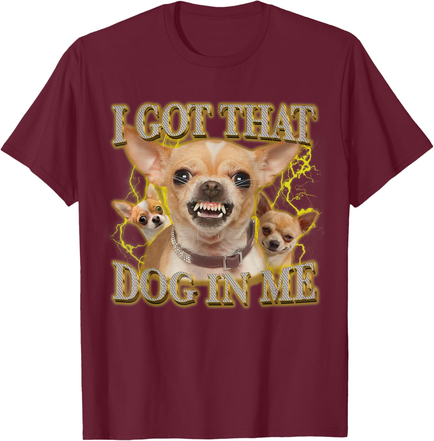 Funny Chihuahua Lovers T-Shirt I Got That Dog In Me Gift for Pet Owners - 11