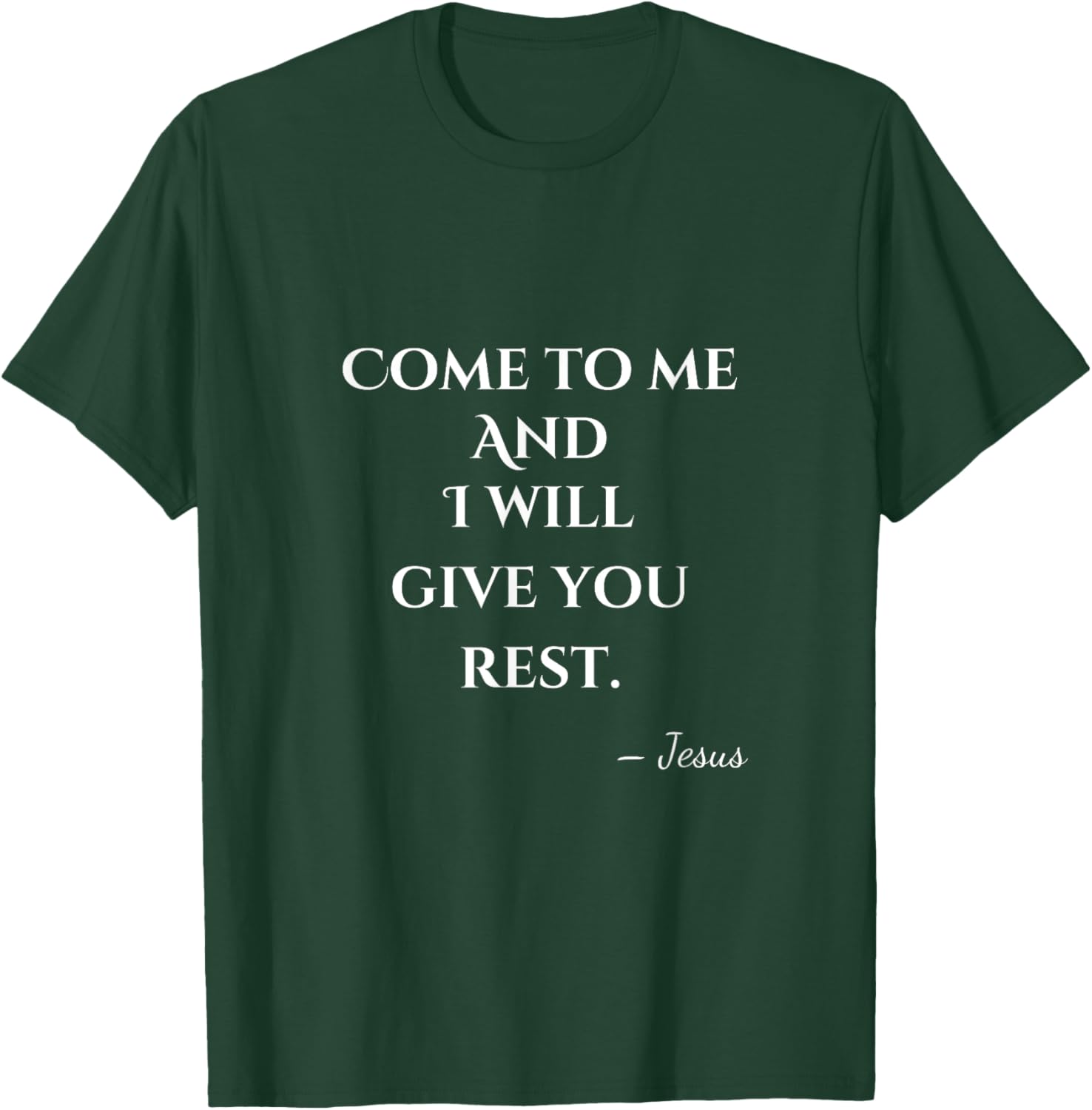 Come To Me and I Will Give You Rest T-Shirt for Comfort and Style - 11