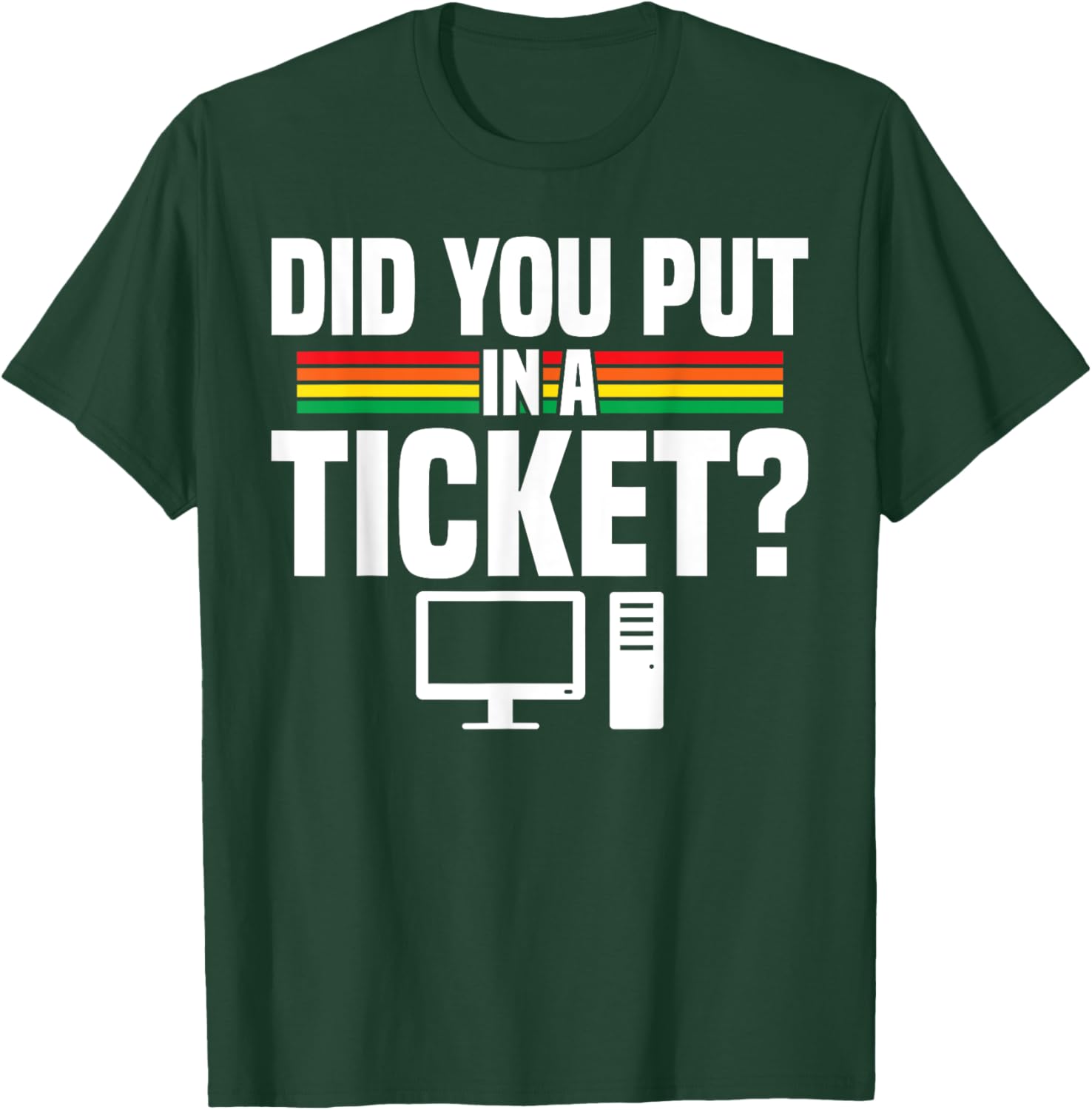 Did You Put In A Ticket Computer Support Work T-Shirt for Tech Lovers - 1