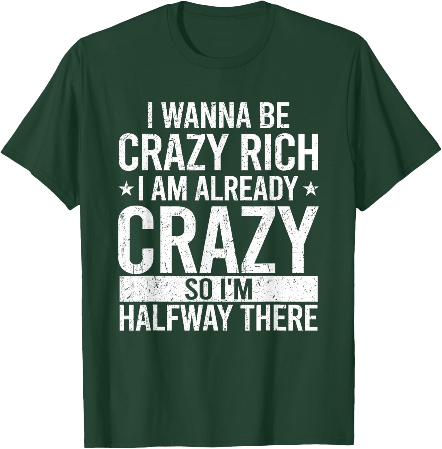 Funny I Wanna Be Crazy Rich T-Shirt for Men and Women - Sarcastic Apparel - 13