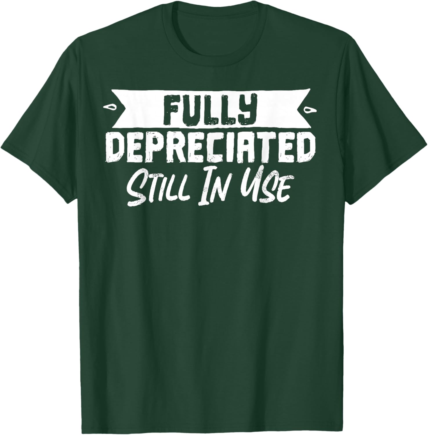 Fully Depreciated Still In Use T-Shirt for Fun and Casual Wear - 9
