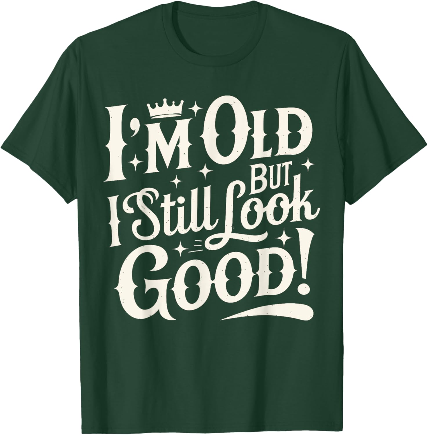 Funny Cool Father's Day T-Shirt I Am Old But I Still Look Good - 14