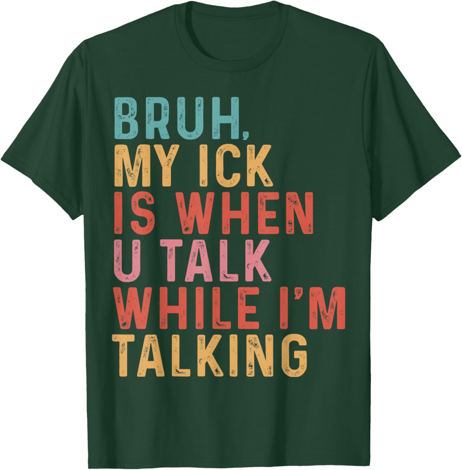 Funny Teacher T-Shirt Bruh My Ick Is When You Talk While I’m Talking - 1