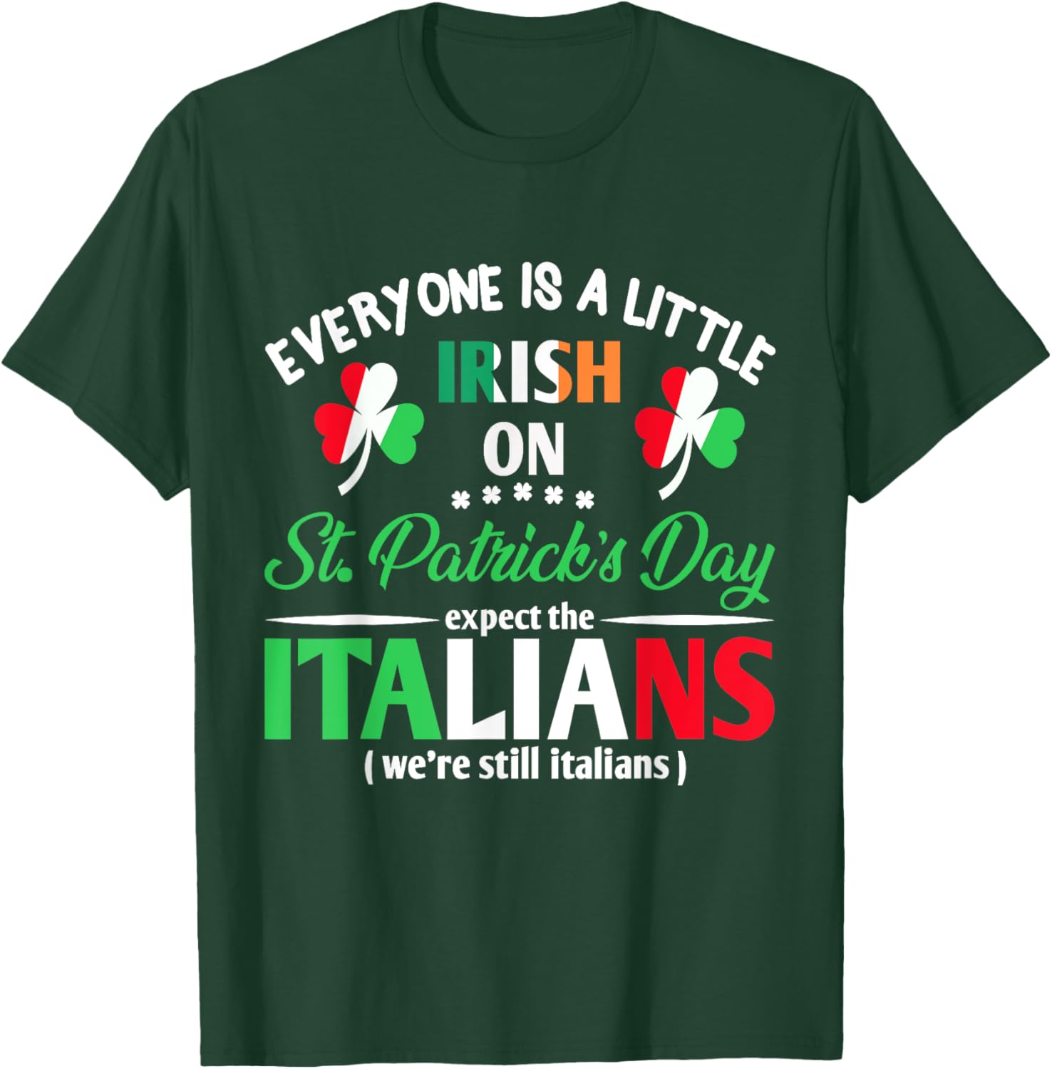 Funny St Patrick's Day Everyone Is A Little Irish T-Shirt for Italians - 1