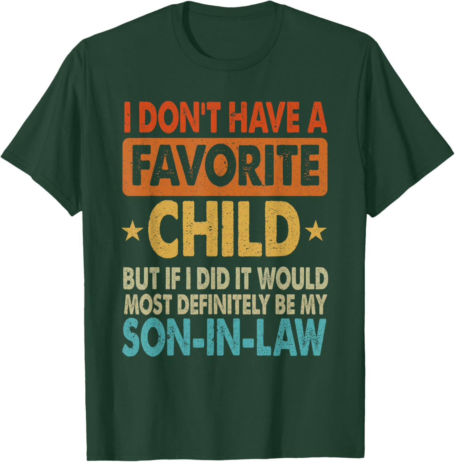 Funny Son-In-Law T-Shirt - I Don't Have A Favorite Child Design - 6