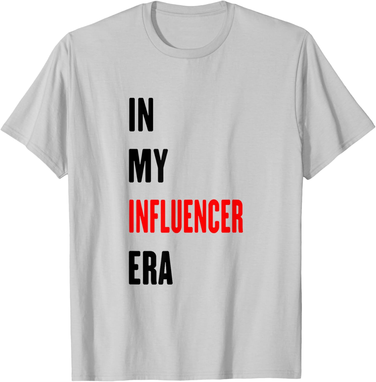 Funny Influencer T-Shirt for Trendy Style Lovers β Perfect for Every Occasion - 11