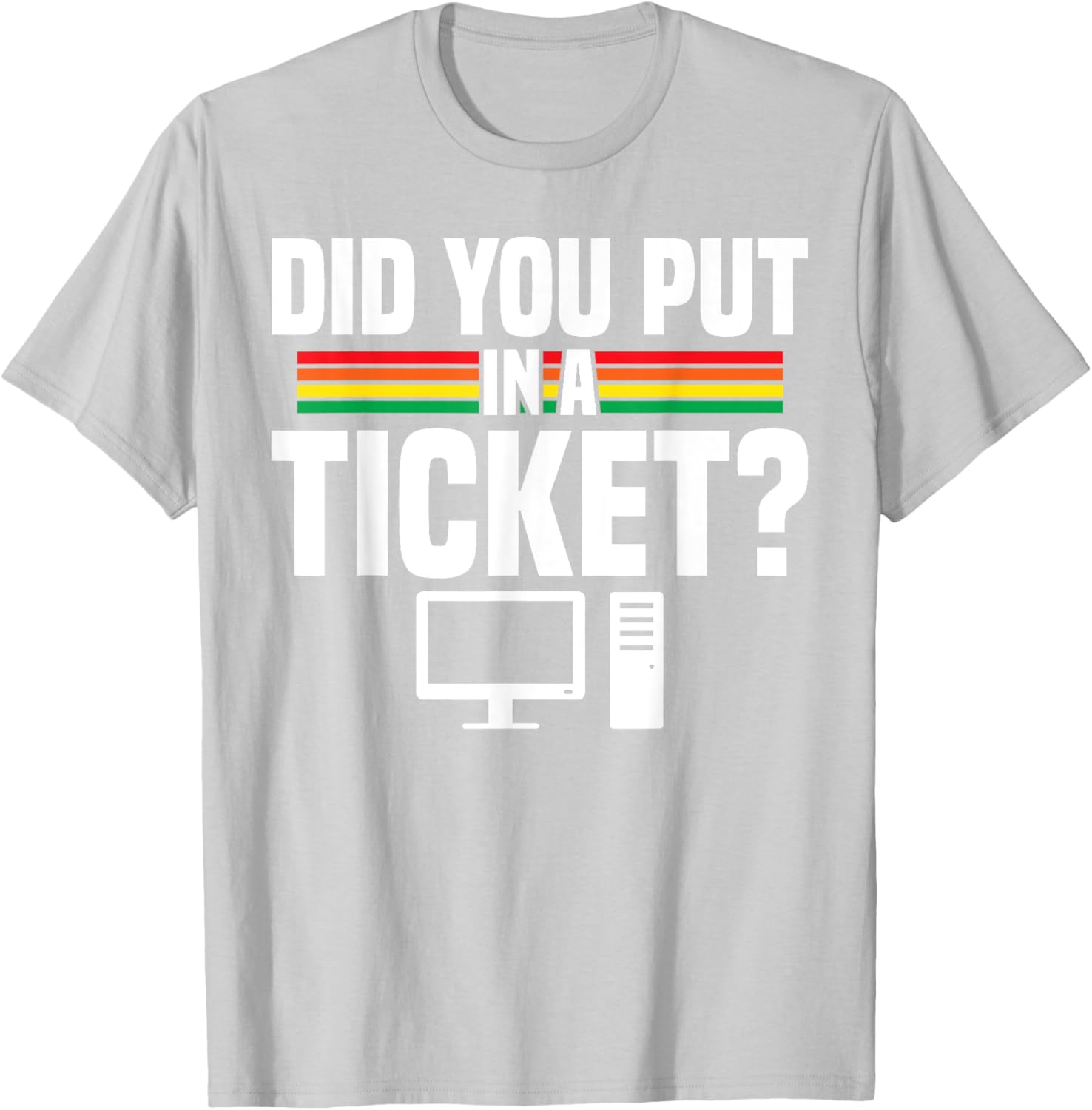 Did You Put In A Ticket Computer Support Work T-Shirt for Tech Lovers - 4