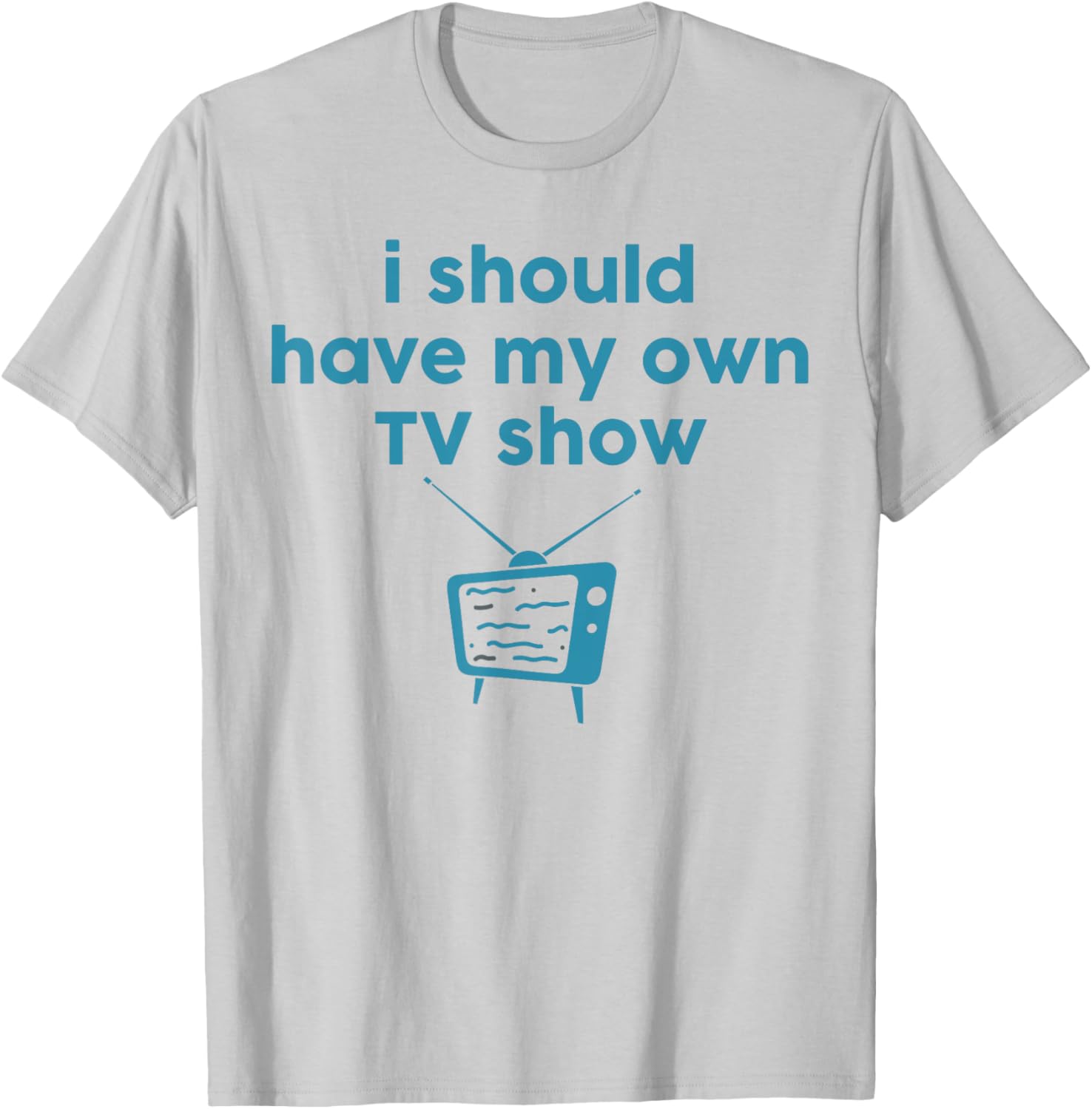 Funny I Should Have My Own TV Show Animator T-Shirt for Creative Minds - 7