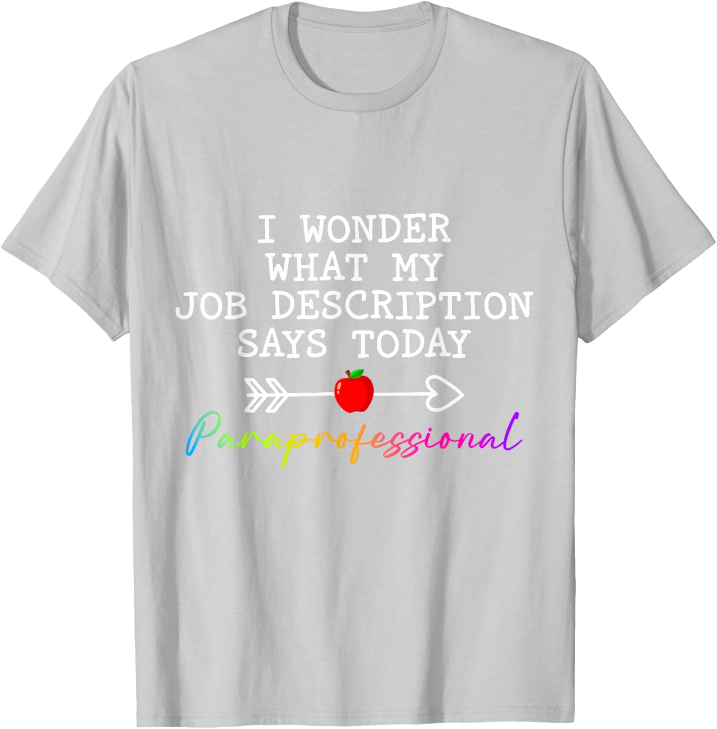 Funny Paraprofessional Humor T-Shirt for Paraeducators and Teachers - 9