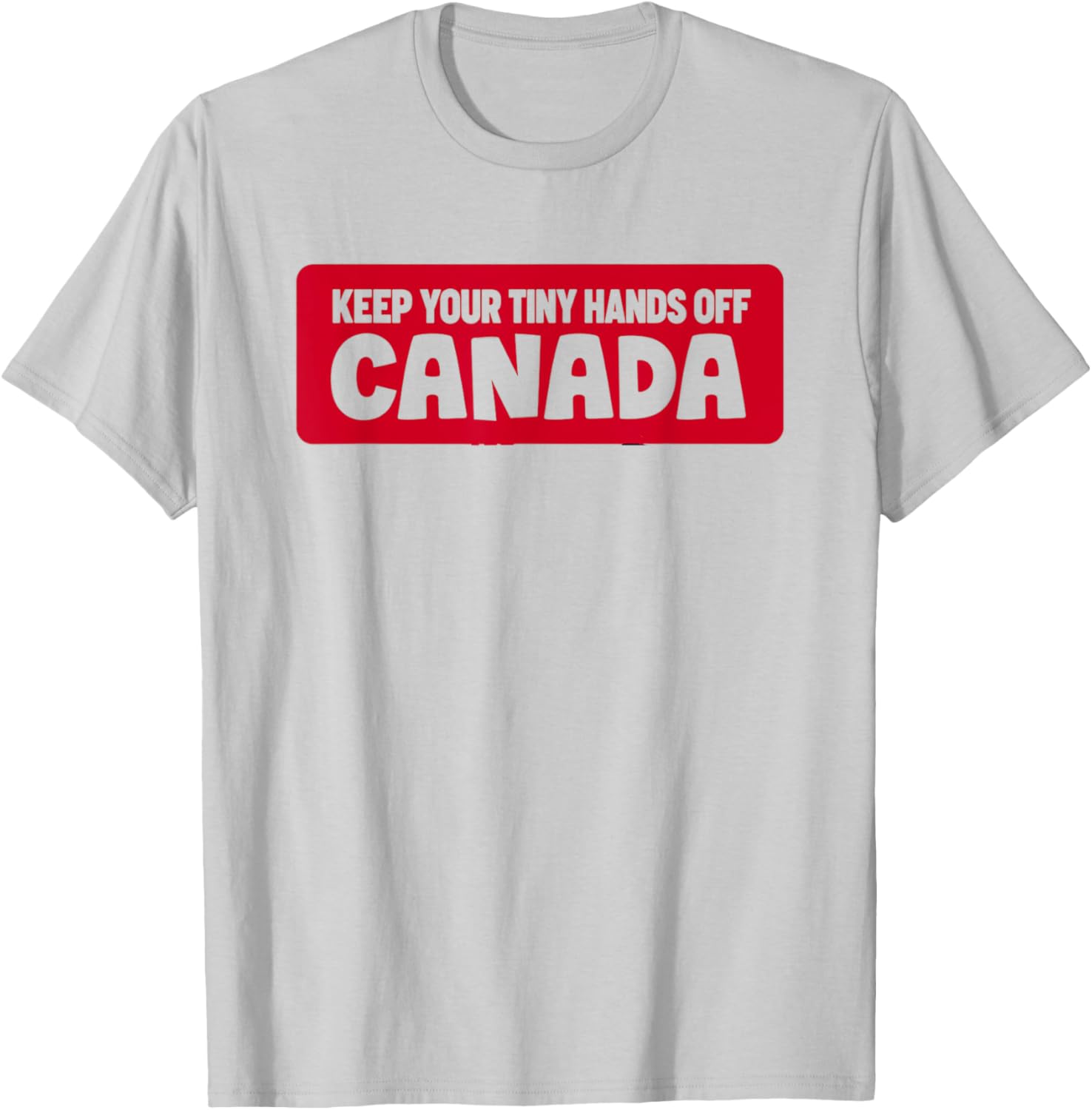 Funny Keep Your Tiny Hands Off Canada T-Shirt for Proud Canadians - 28