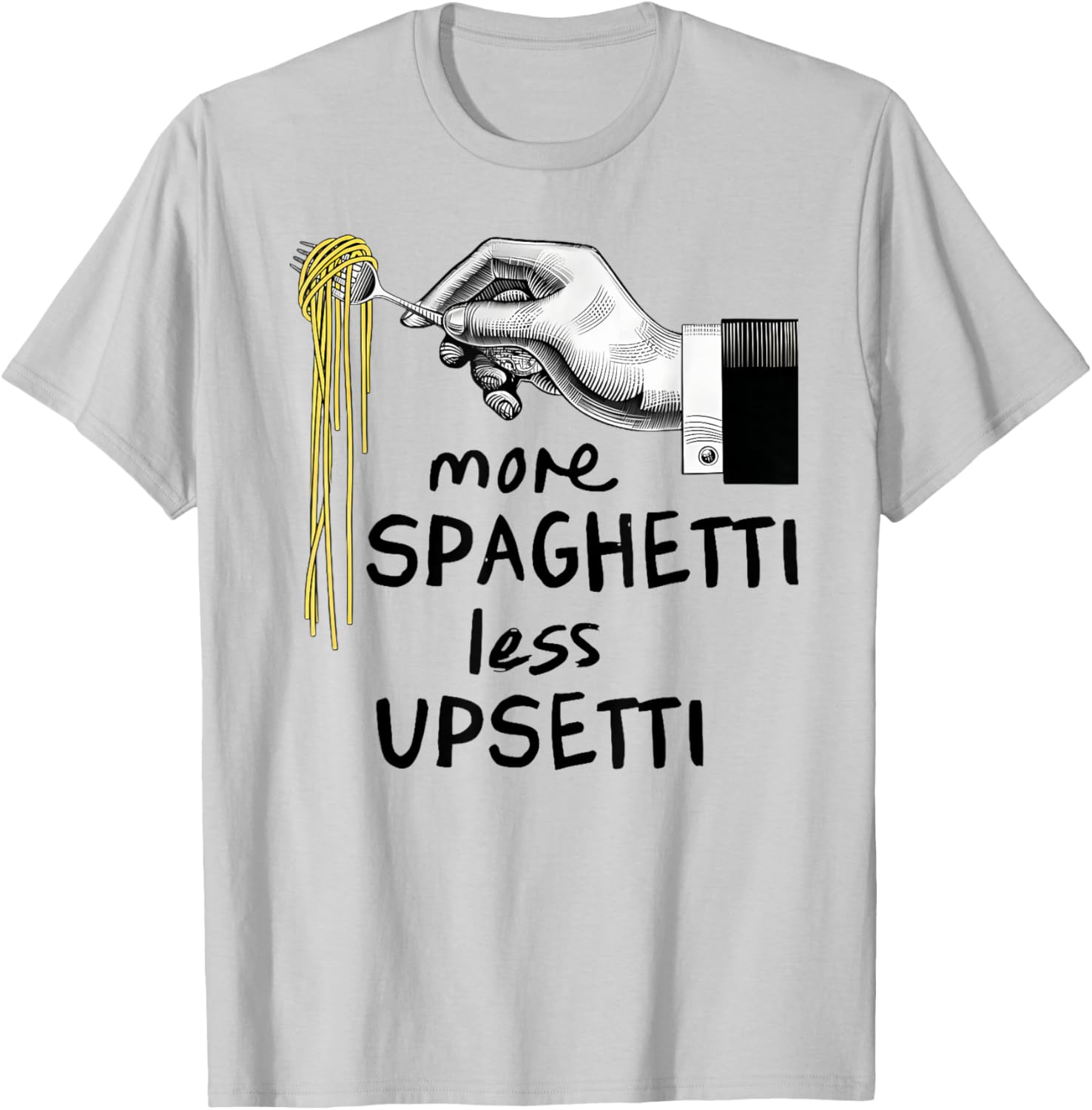 Funny More Spaghetti Less Upsetti T-Shirt for Pasta Lovers - 25