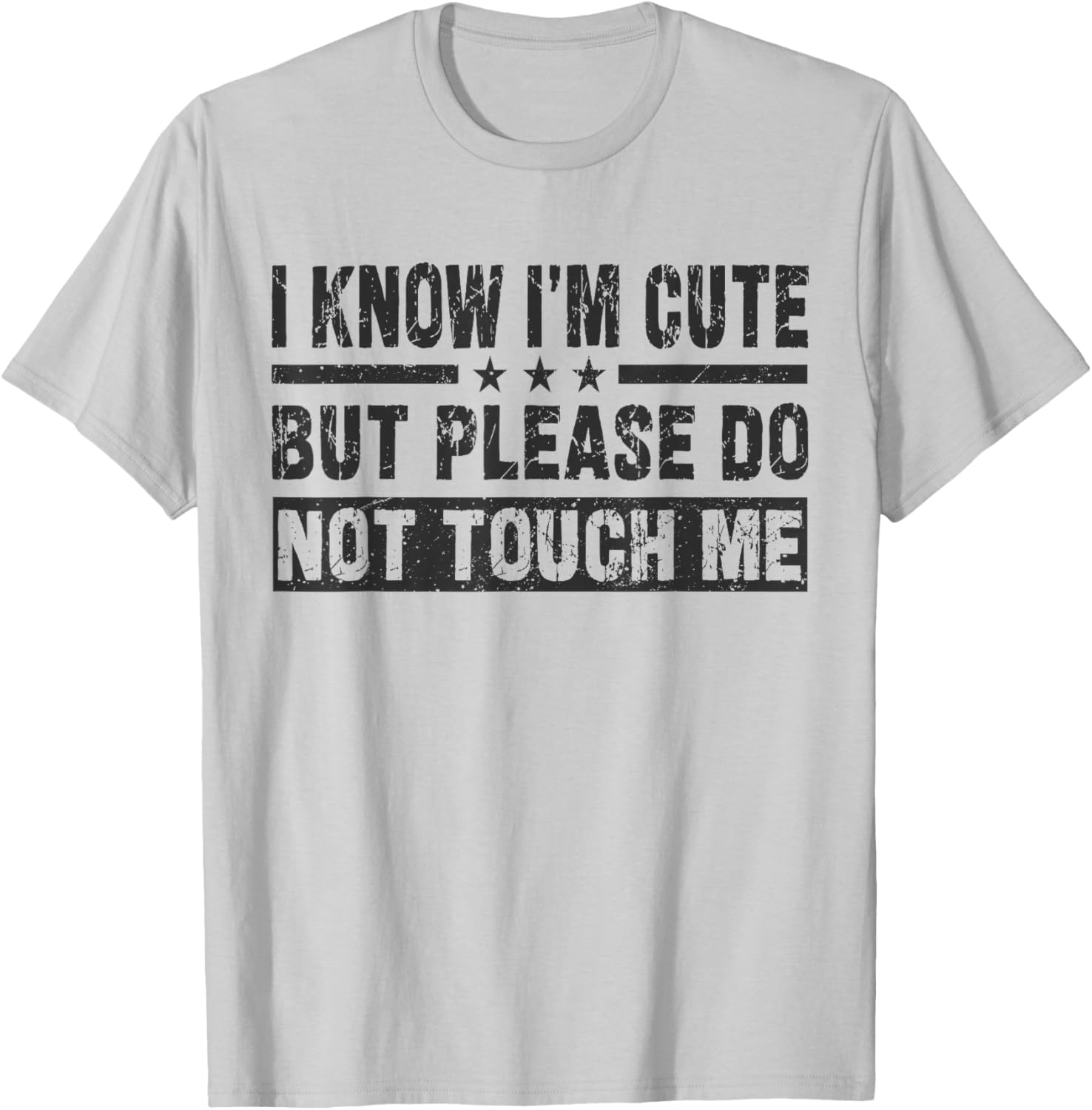 Cute I Know I'm Cute But Please Do Not Touch Me Funny Quote T-Shirt - 13