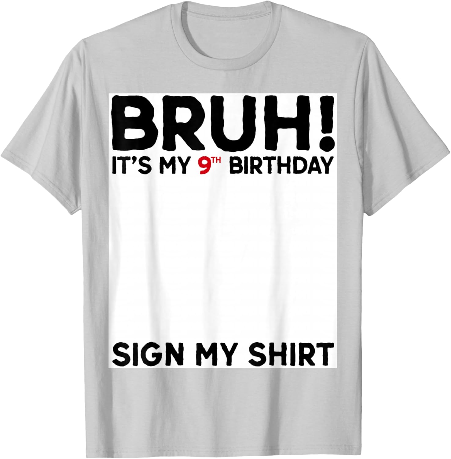 Bruh It's My 9th Birthday Sign My Shirt Fun 9 Years Old Birthday T-Shirt - 11