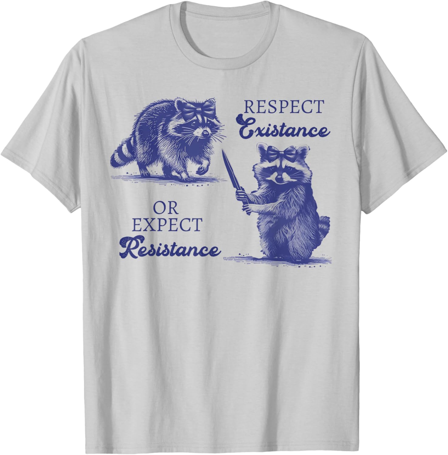 Funny Raccoon T-Shirt - Respect Existence or Expect Resistance Outfit - 7