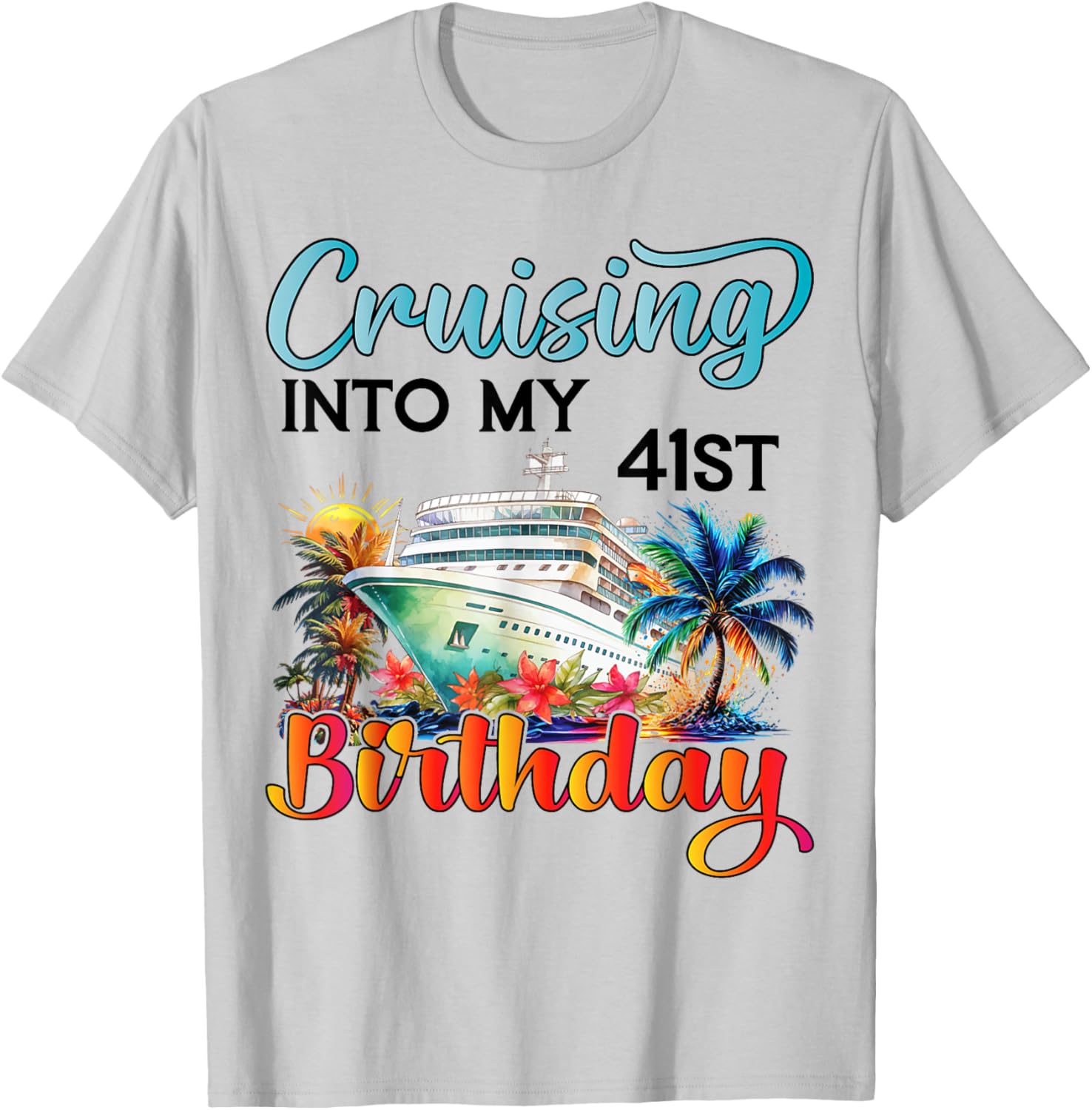 Cruising Into My 41st Birthday T-Shirt for Fun Vacation Celebrations - 8