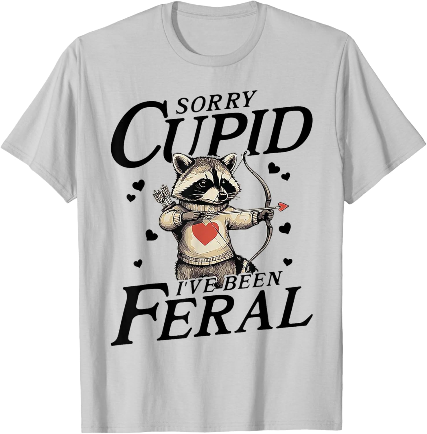 Feral Love Sorry Cupid Funny T-Shirt for Casual Wear and Gifts - 6