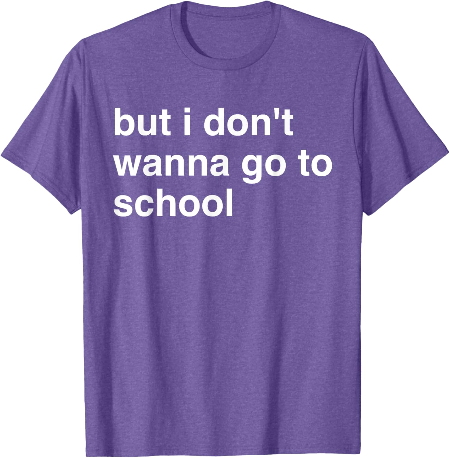 But I Don't Wanna Go To School T-Shirt for Kids Fun Casual Wear - 8