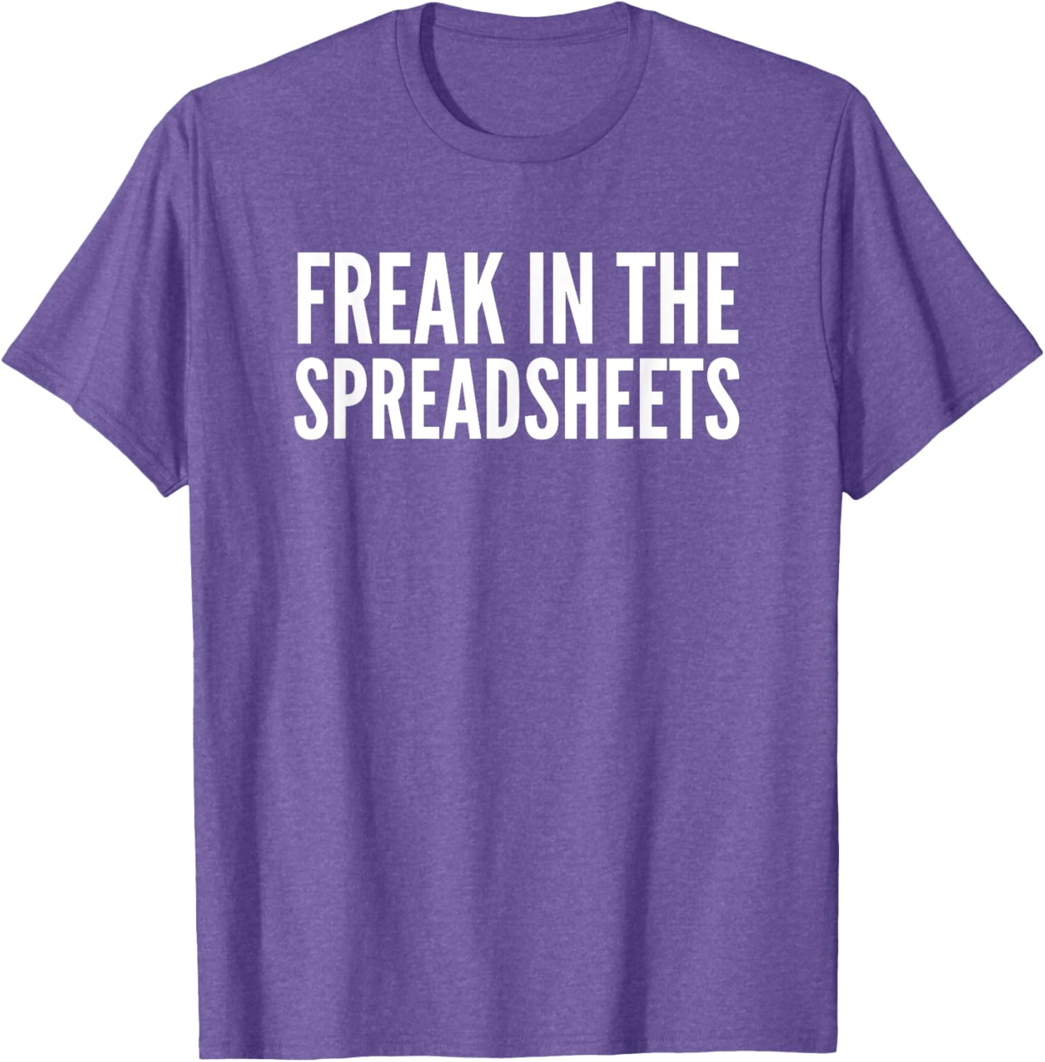 Freak In The Spreadsheets T-Shirt Fun Nerdy Tee for Data Lovers - 11