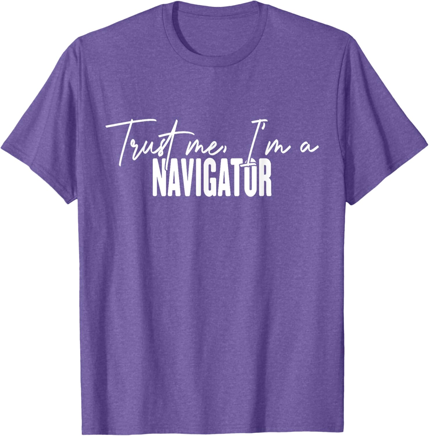 Funny Navigator Gifts Trust Me I'm a Navigator T-Shirt for Adventurers - 24