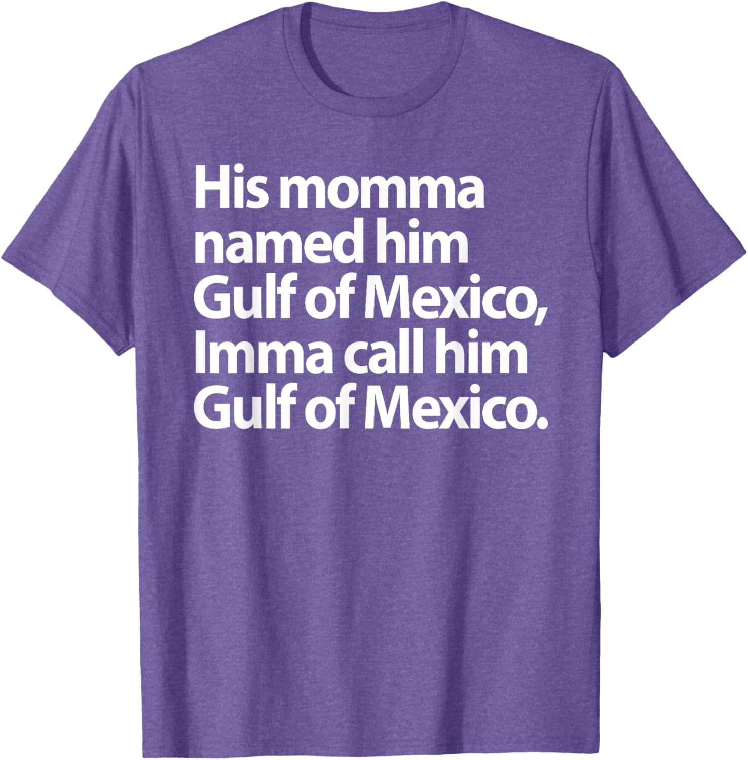 Funny Gulf Of Mexico Imma Call Him T-Shirt for Casual Wear - 19