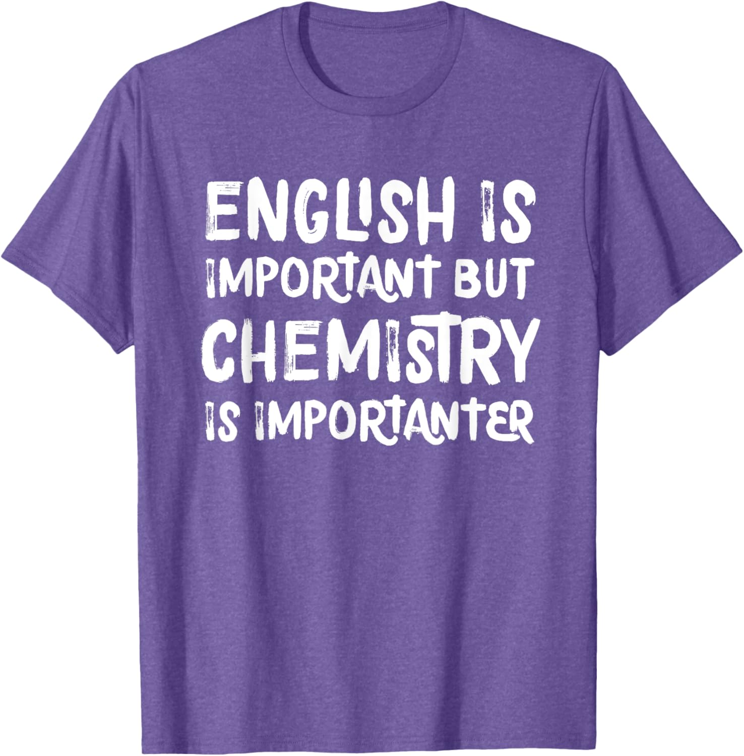 Funny Chemistry T-Shirt English Is Important But Chemistry Is Importanter - 21