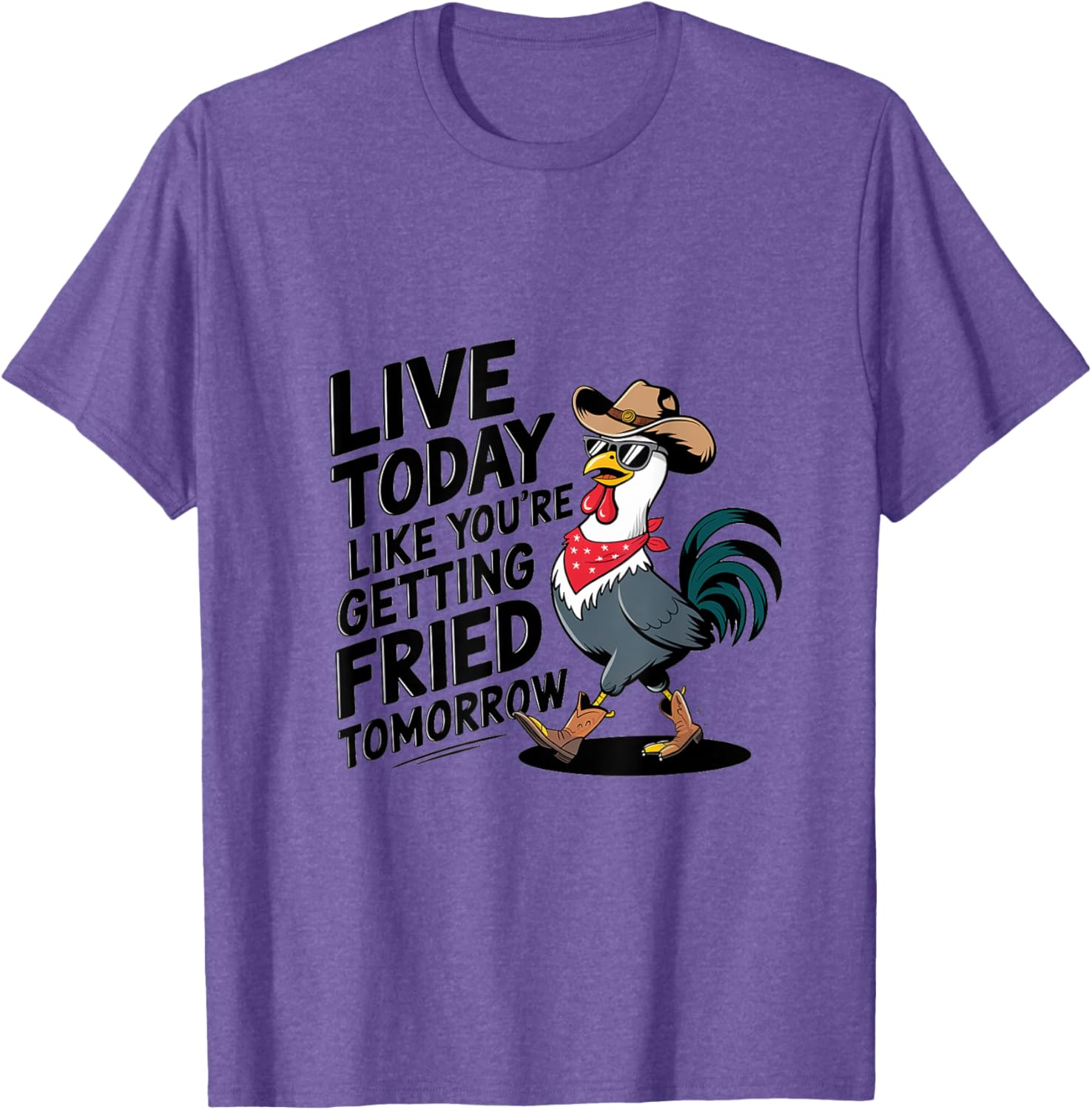 Funny Chicken T-Shirt Live Today Like You're Getting Fried Tomorrow - 15
