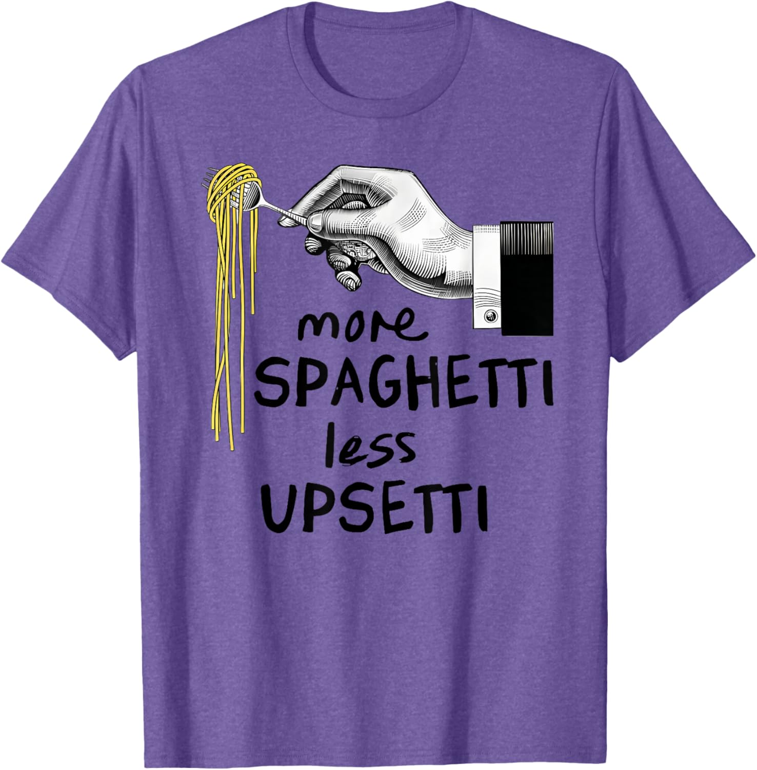 Funny More Spaghetti Less Upsetti T-Shirt for Pasta Lovers - 24