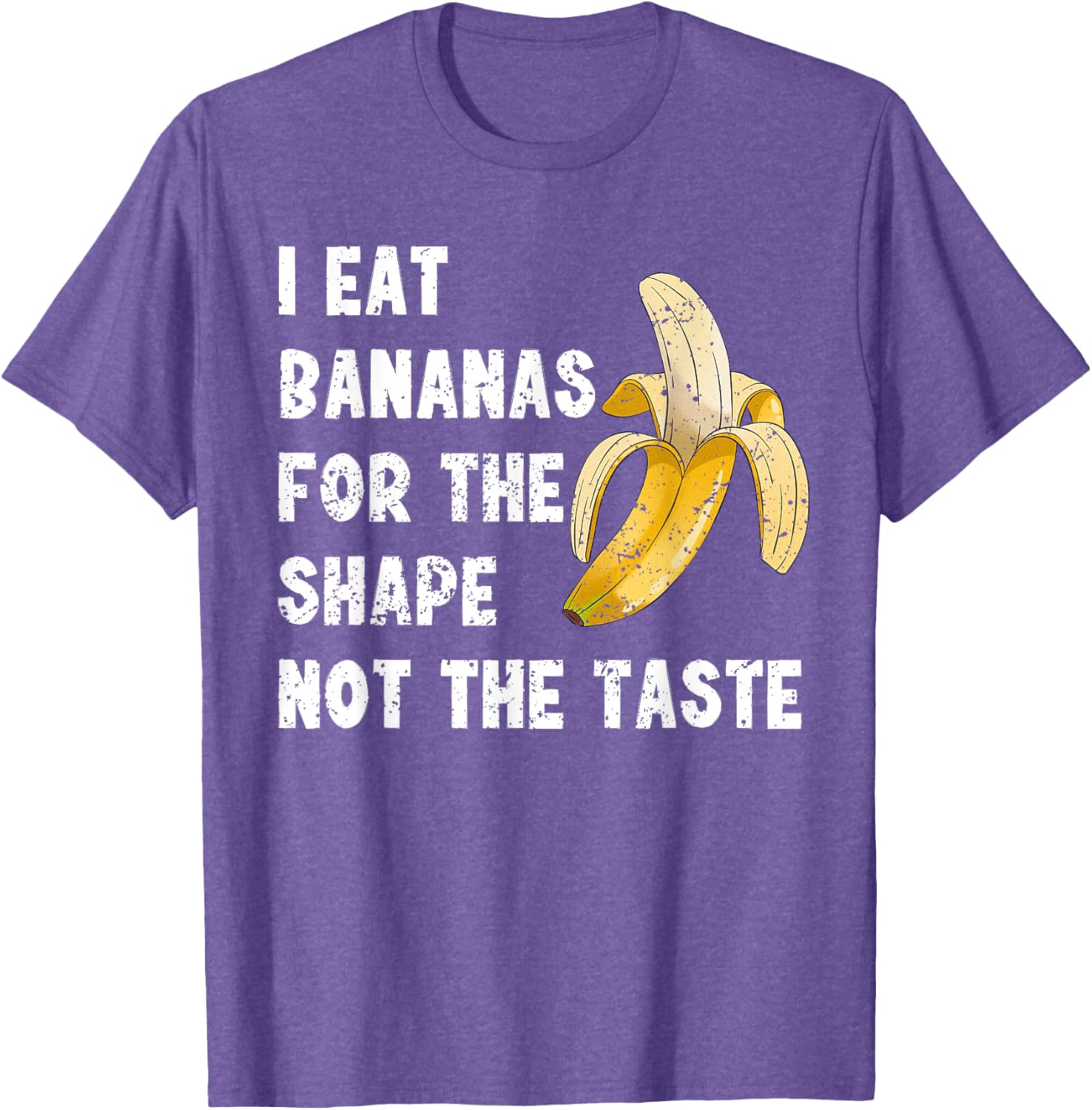 Funny I Eat Bananas for the Shape Not the Taste T-Shirt for Fun Lovers - 3