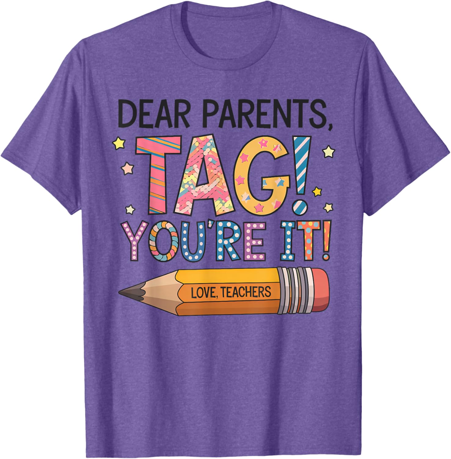 Dear Parents Tag You're It Love Teachers Last Day of School T-Shirt - 8