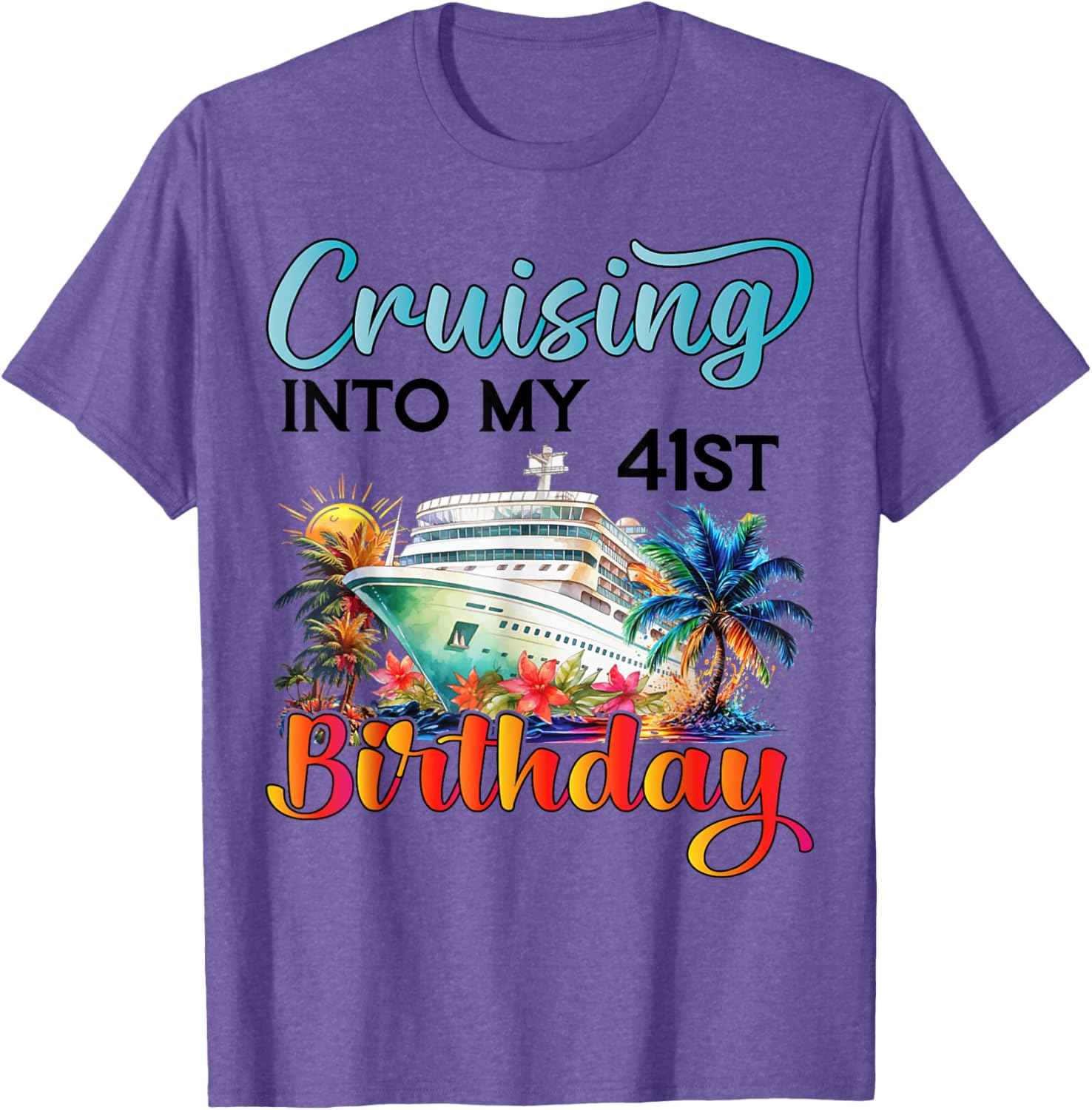 Cruising Into My 41st Birthday T-Shirt for Fun Vacation Celebrations - 13