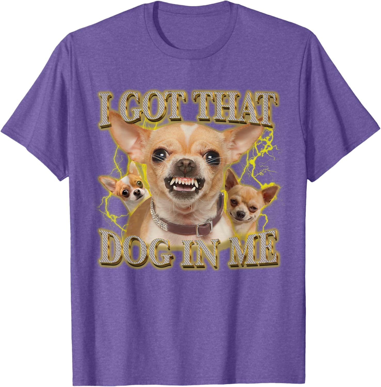 Funny Chihuahua Lovers T-Shirt I Got That Dog In Me Gift for Pet Owners - 7