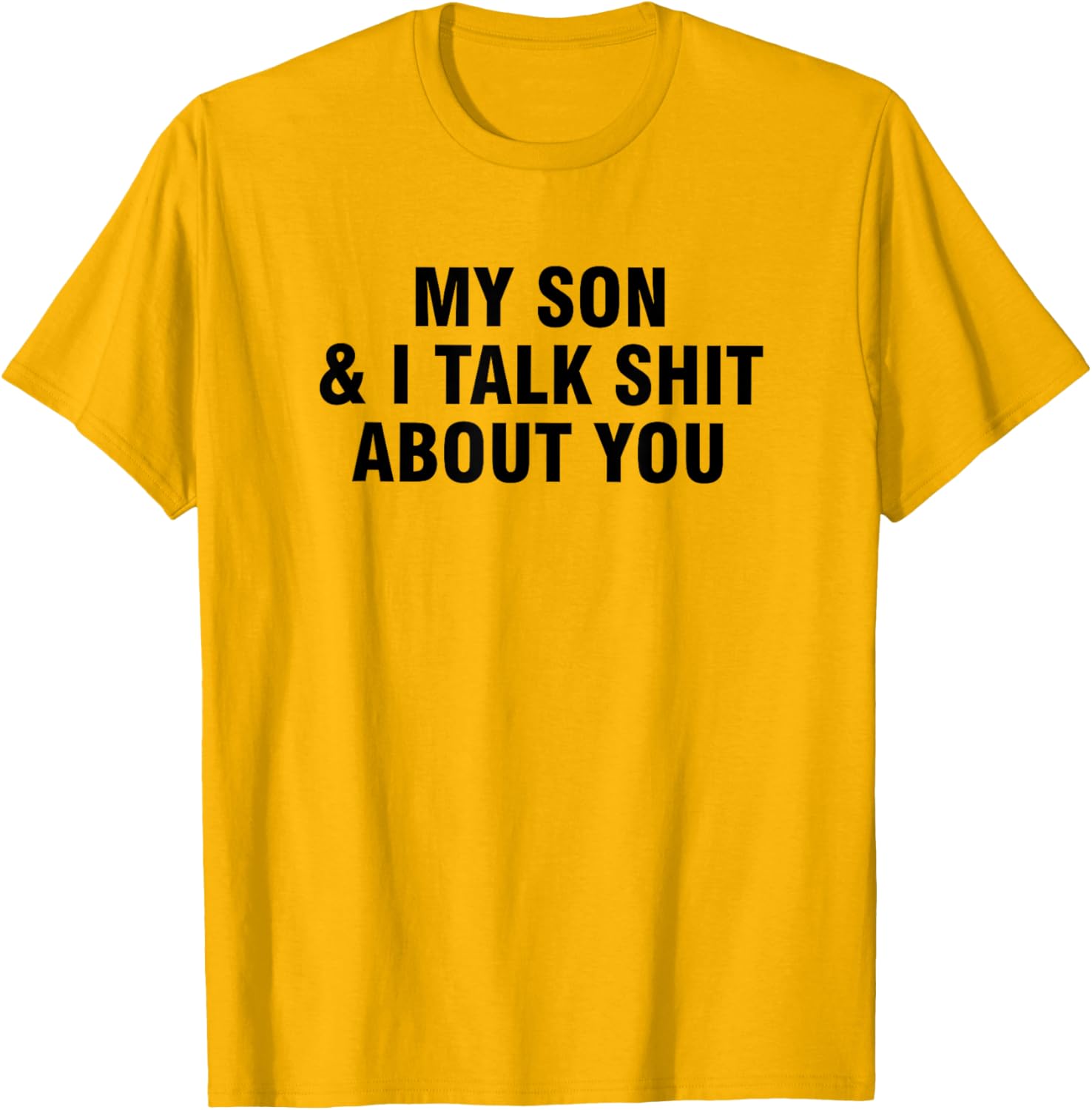 Funny My Son and I Talk About You T-Shirt for Family Humor Lovers - 9