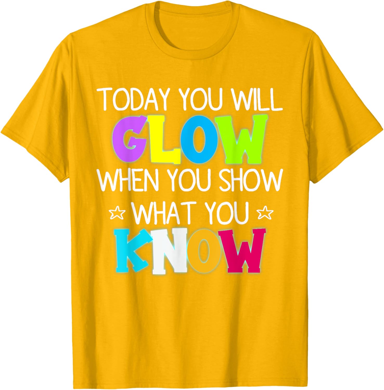 Glow in Style with Today You Will Glow Teacher's Day T-Shirt - 22